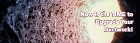 Now Is the TIME to Upgrade Your Ductwork!